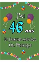 J'ai 46 ans et j'assume mon âge ou presque joyeux anniversaire