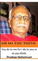 Or So You Think