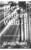 Die Frau im Wald: Henning Wolffs zweiter Fall(2 Henning Wollf)