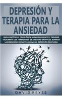Depresión Y Terapia Para La Ansiedad: Guía científica y psicológica.Cómo reconocer y prevenir fácilmente los trastornos de ansiedad crónicos, superar las emociones negativas como la depr