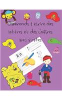 J'apprends à écrire des lettres et des chiffres avec pirates: apprendre à écrire livres pour enfants de 4 à 8 ans, pages pour apprendre à écrire des lettres et des chiffres, et à colorier, écrire à la main pour