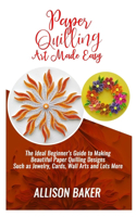 Paper Quilling Art Made Easy