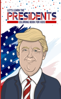 Let's Learn The Presidents Coloring Book For Kids: Homeschooling Activity - For Kindergarteners - Ages 3-6 - Preschool Assignment - At Home Fun - Learning Activity was - Juvenile