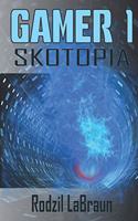 Gamer 1 - Skotopia: A Gamelit novel for science fiction action fans(Gamer)