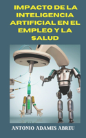 Impacto de la inteligencia artificial en el empleo y la salud