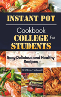 Instant Pot Cookbook for College Students: Easy Delicious and Healthy Recipes