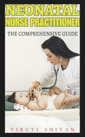 Neonatal Nurse Practitioner - The Comprehensive Guide