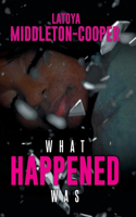 What Happened Was