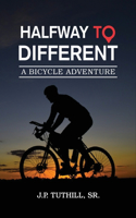 Halfway To Different: A Bicycle Adventure