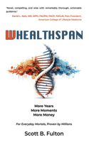 Whealthspan: More Years, More Moments, More Money
