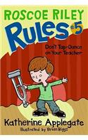 Roscoe Riley Rules #5: Don't Tap-Dance on Your Teacher