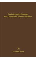 Techniques in Discrete and Continuous Robust Systems: Advances in Theory and Applications(Control and Dynamic Systems. Advances in Theory and Applicat)