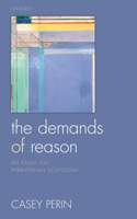 The Demands of Reason: An Essay on Pyrrhonian Scepticism(English)