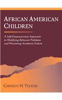African American Children: A Self-Empowerment Approach to Modifying Behavior Problems and Preventing Academic Failure