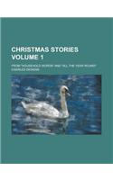 Christmas Stories; From Household Words and All the Year Round Volume 1