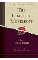 The Chartist Movement (Classic Reprint)
