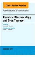 Pediatric Pharmacology and Drug Therapy, an Issue of Pediatric Clinics of North America