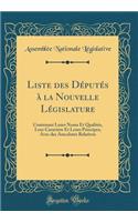 Liste Des Dï¿½putï¿½s ï¿½ La Nouvelle Lï¿½gislature: Contenant Leurs Noms Et Qualitï¿½s, Leur Caractï¿½re Et Leurs Principes; Avec Des Anecdotes Relatives (Classic Reprint)