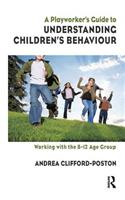 A Playworker's Guide to Understanding Children's Behaviour