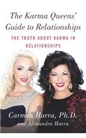 The Karma Queen's Guide to Relationships: The Truth About Karma in Relationships