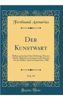 Der Kunstwart, Vol. 19: Halbmonatsschau Über Dichtung, Theater, Musik, Bildende und Angewandte Künste; Zweite Hälfte, April bis September 1906 (Classic Reprint)