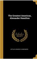 The Greatest American, Alexander Hamilton