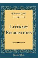 Literary Recreations (Classic Reprint)