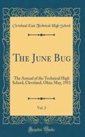 The June Bug, Vol. 2: The Annual of the Technical High School, Cleveland, Ohio; May, 1911 (Classic Reprint)