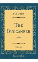 The Buccaneer, Vol. 2 of 3: A Tale (Classic Reprint)