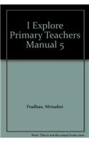 I Explore Primary Teacher's Manual 5