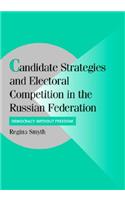 Candidate Strategies and Electoral Competition in the Russian Federation