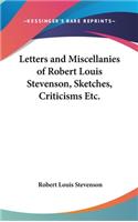 Letters and Miscellanies of Robert Louis Stevenson, Sketches, Criticisms Etc.