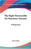 The Right Honourable Sir Mortimer Durand: A Biography(English)