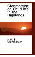 Glenmorven; Or, Child Life in the Highlands