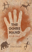 The Ochre Hand - A Life Lived