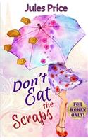 Don't Eat the Scraps