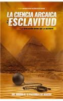 La Ciencia Arcaica de la Esclavitud