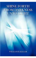 Shine Forth From Darkness Unto Light