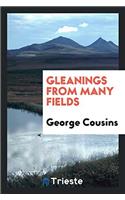 Gleanings from many fields