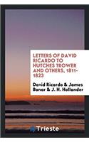 Letters of David Ricardo to Hutches Trower and Others, 1811-1823