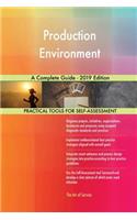 Production Environment A Complete Guide - 2019 Edition