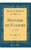 Histoire de Flandre, Vol. 4: 1453-1500 (Classic Reprint)