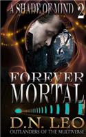 Forever Mortal: (2 A Shade of Mind)