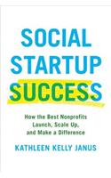 Social Startup Success: How the Best Nonprofits Launch, Scale Up, and Make a Difference