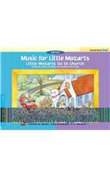 Music for Little Mozarts -- Little Mozarts Go to Church, Bk 3-4