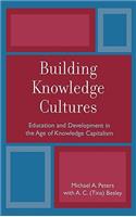 Building Knowledge Cultures: Education and Development in the Age of Knowledge Capitalism