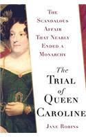 The Trial of Queen Caroline: The Scandalous Affair That Nearly Ended a Monarchy(English)