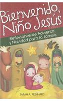 Bienvenido, Nino Jesus: Reflexiones de Adviento y Navidad Para La Familia