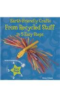 Earth-Friendly Crafts from Recycled Stuff in 5 Easy Steps