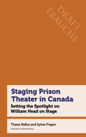 Staging Prison Theater in Canada: Setting the Spotlight on William Head on Stage